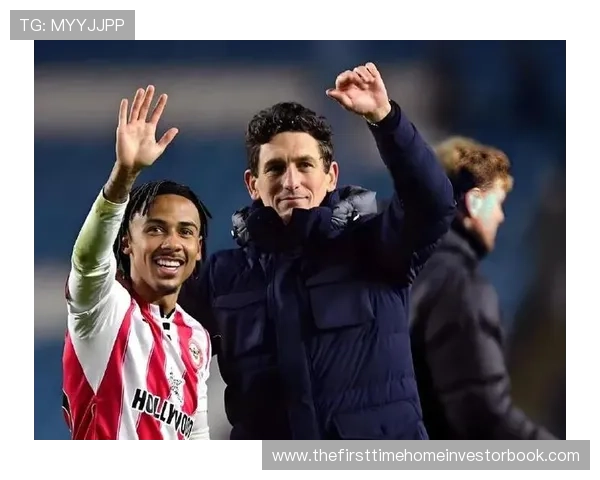 布伦特福德青训实力持续提升，年轻球员表现稳健